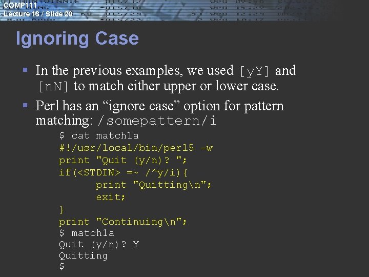 COMP 111 Lecture 16 / Slide 20 Ignoring Case § In the previous examples,