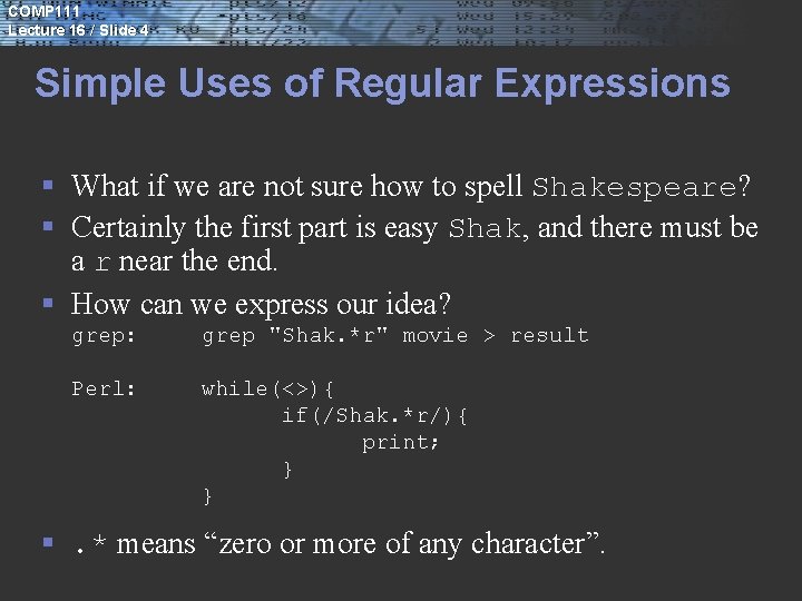 COMP 111 Lecture 16 / Slide 4 Simple Uses of Regular Expressions § What