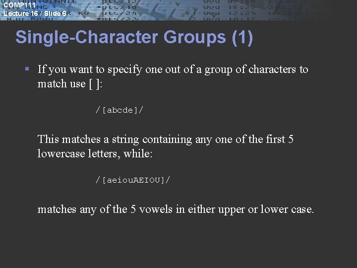 COMP 111 Lecture 16 / Slide 6 Single-Character Groups (1) § If you want