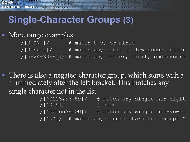 COMP 111 Lecture 16 / Slide 8 Single-Character Groups (3) § More range examples: