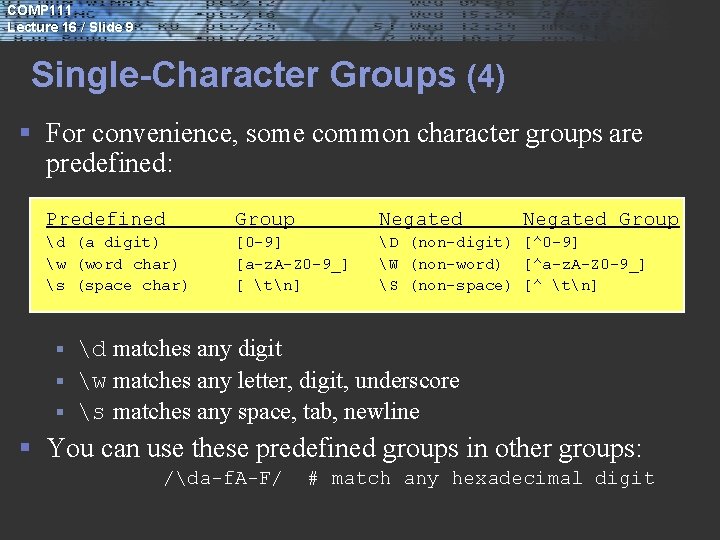 COMP 111 Lecture 16 / Slide 9 Single-Character Groups (4) § For convenience, some