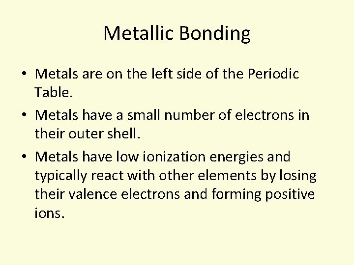 Metallic Bonding • Metals are on the left side of the Periodic Table. •