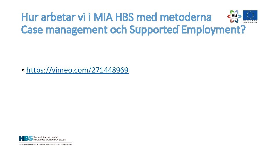 Hur arbetar vi i MIA HBS med metoderna Case management och Supported Employment? •