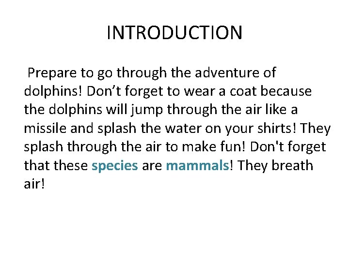 INTRODUCTION Prepare to go through the adventure of dolphins! Don’t forget to wear a