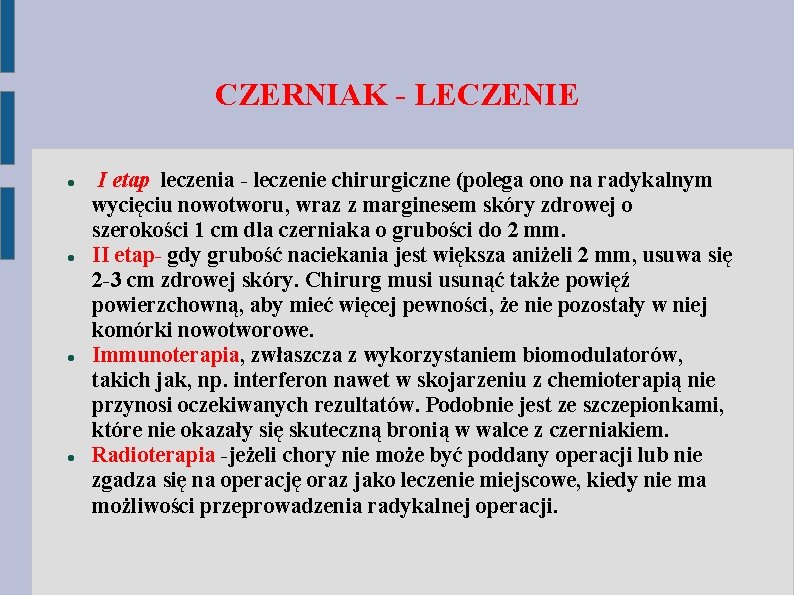 CZERNIAK - LECZENIE I etap leczenia - leczenie chirurgiczne (polega ono na radykalnym wycięciu