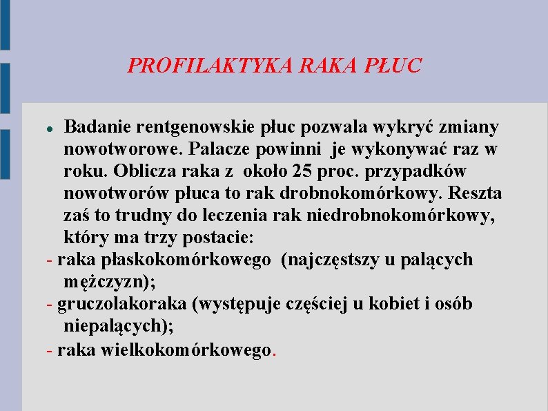 PROFILAKTYKA RAKA PŁUC Badanie rentgenowskie płuc pozwala wykryć zmiany nowotworowe. Palacze powinni je wykonywać