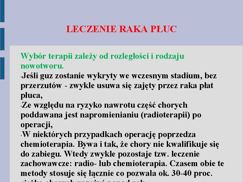 LECZENIE RAKA PŁUC Wybór terapii zależy od rozległości i rodzaju nowotworu. • Jeśli guz