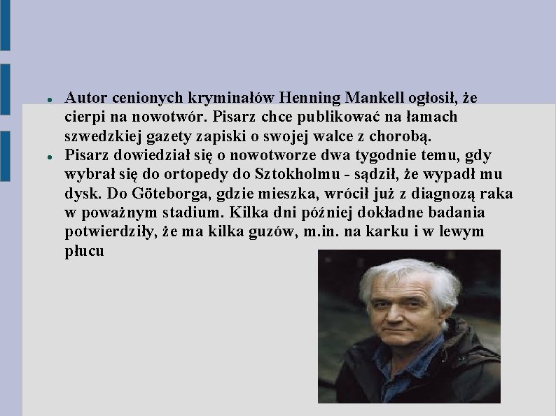  Autor cenionych kryminałów Henning Mankell ogłosił, że cierpi na nowotwór. Pisarz chce publikować