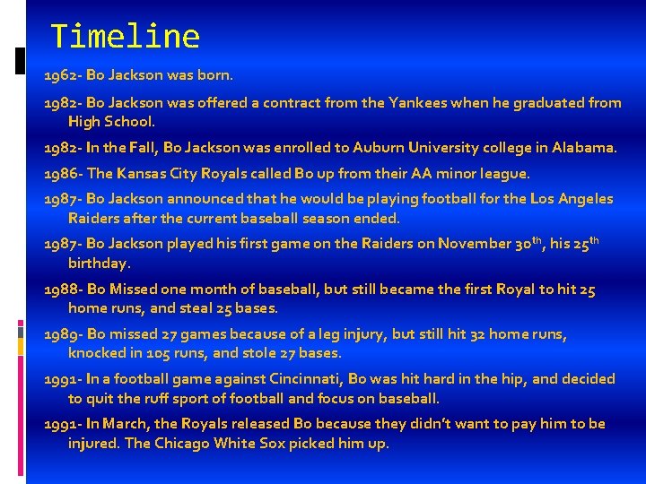 Timeline 1962 - Bo Jackson was born. 1982 - Bo Jackson was offered a