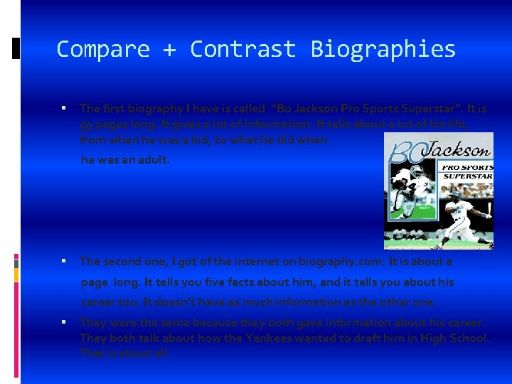 Compare + Contrast Biographies The first biography I have is called “Bo Jackson Pro