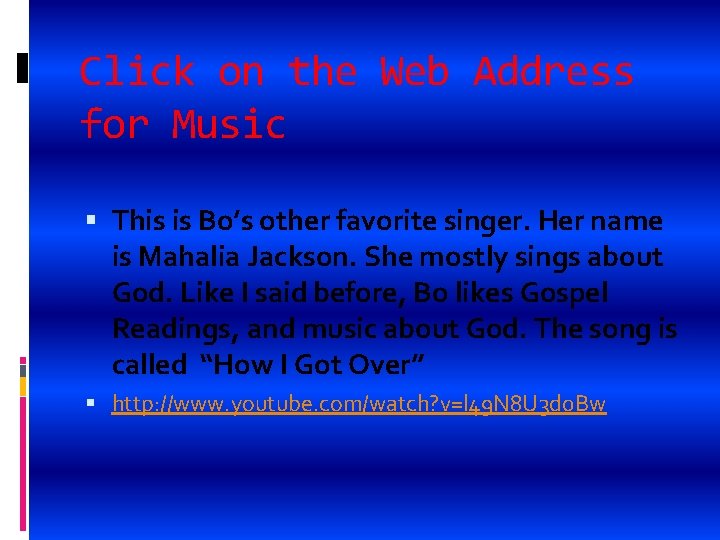 Click on the Web Address for Music This is Bo’s other favorite singer. Her