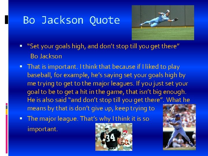 Bo Jackson Quote “Set your goals high, and don’t stop till you get there”