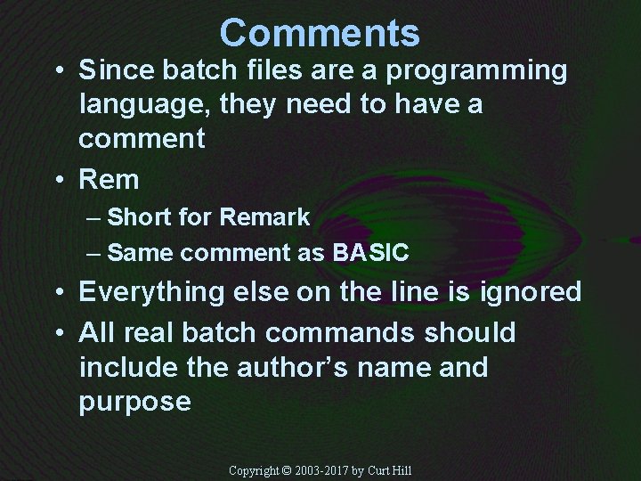 Comments • Since batch files are a programming language, they need to have a