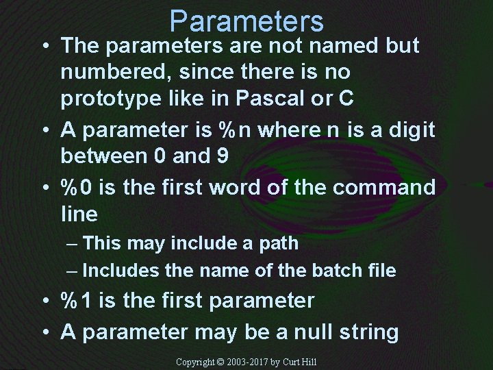Parameters • The parameters are not named but numbered, since there is no prototype