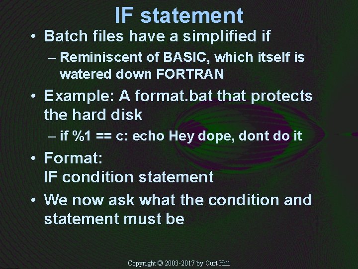 IF statement • Batch files have a simplified if – Reminiscent of BASIC, which