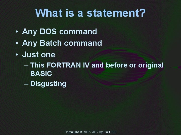 What is a statement? • Any DOS command • Any Batch command • Just
