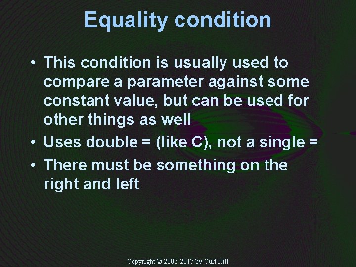 Equality condition • This condition is usually used to compare a parameter against some