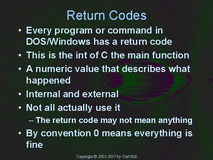 Return Codes • Every program or command in DOS/Windows has a return code •