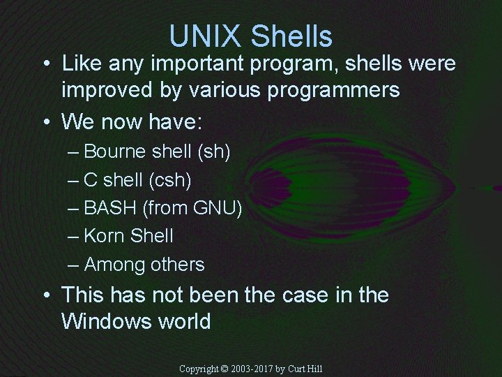 UNIX Shells • Like any important program, shells were improved by various programmers •