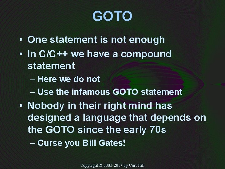 GOTO • One statement is not enough • In C/C++ we have a compound
