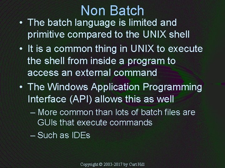 Non Batch • The batch language is limited and primitive compared to the UNIX