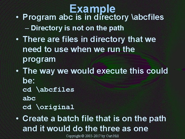Example • Program abc is in directory abcfiles – Directory is not on the