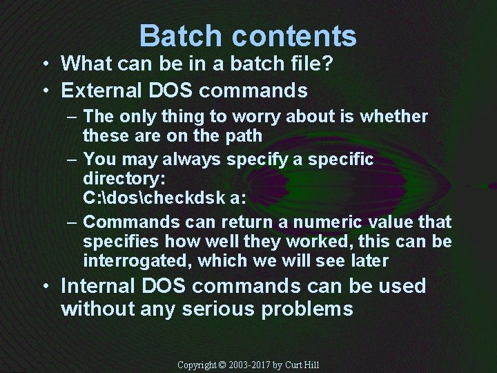 Batch contents • What can be in a batch file? • External DOS commands