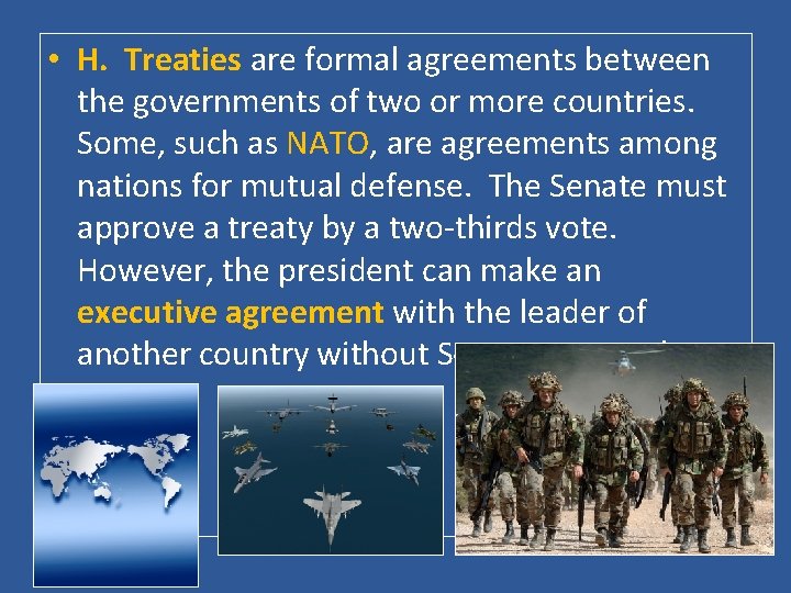  • H. Treaties are formal agreements between the governments of two or more