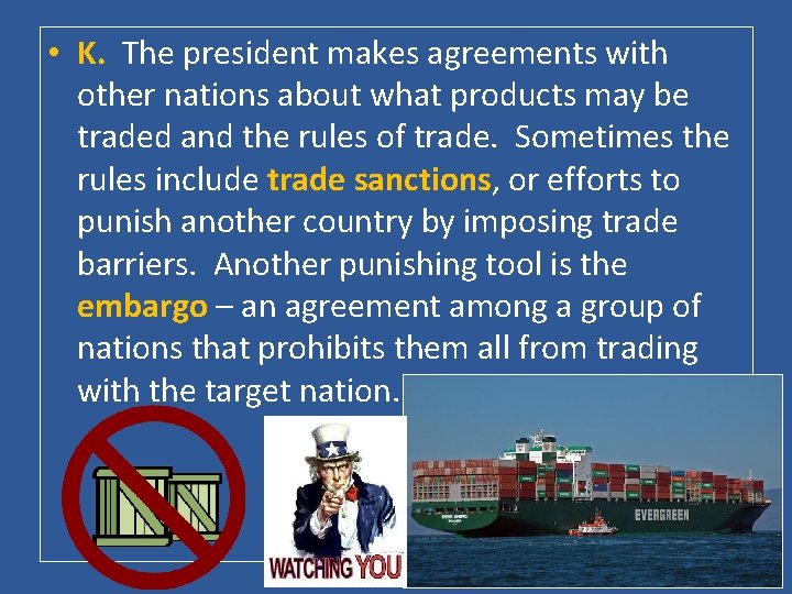  • K. The president makes agreements with other nations about what products may