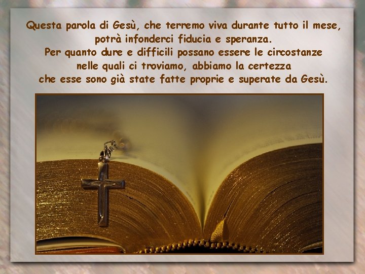Questa parola di Gesù, che terremo viva durante tutto il mese, potrà infonderci fiducia
