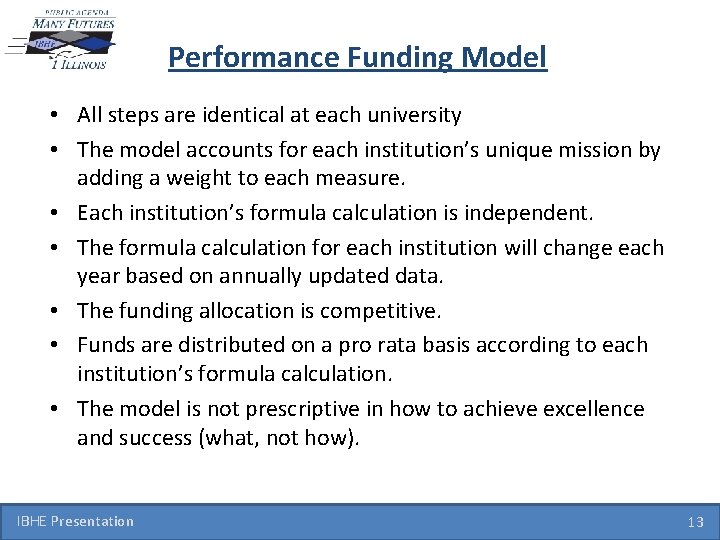 Performance Funding Model • All steps are identical at each university • The model