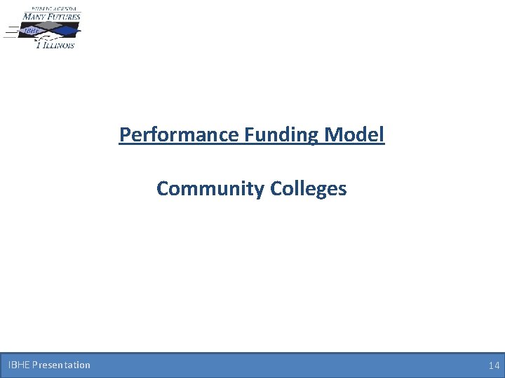 Performance Funding Model Community Colleges IBHE Presentation 14 