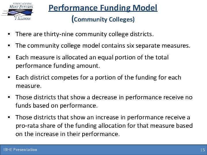 Performance Funding Model (Community Colleges) • There are thirty-nine community college districts. • The