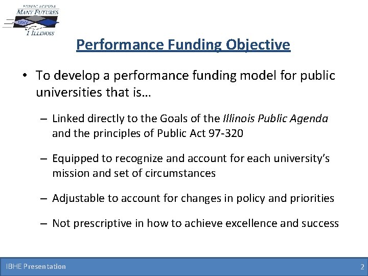 Performance Funding Objective • To develop a performance funding model for public universities that