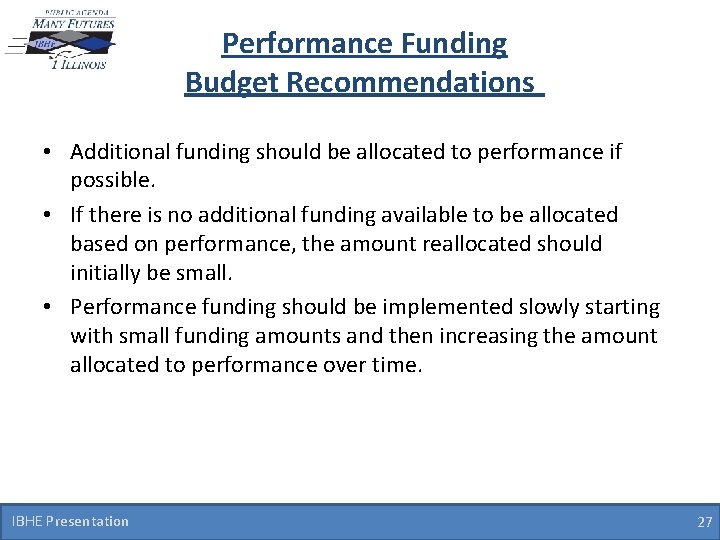 Performance Funding Budget Recommendations • Additional funding should be allocated to performance if possible.