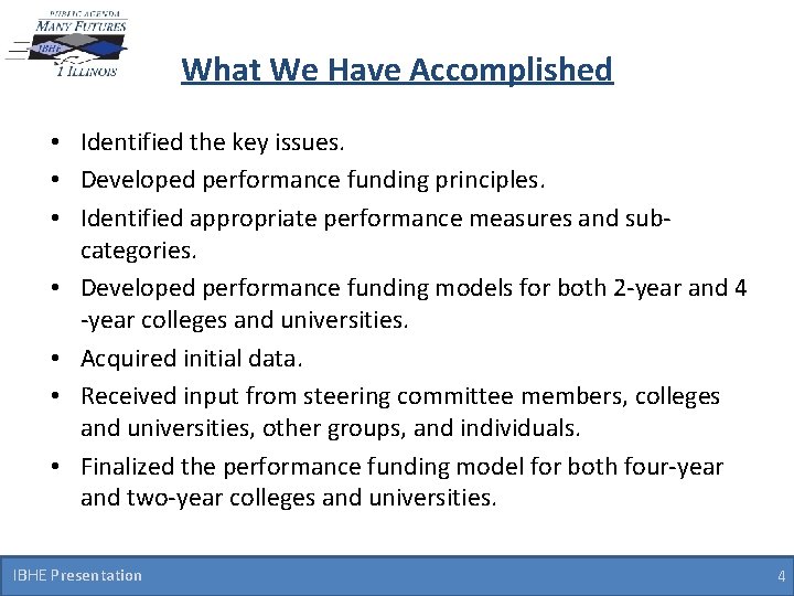 What We Have Accomplished • Identified the key issues. • Developed performance funding principles.