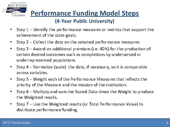 Performance Funding Model Steps (4 -Year Public University) • Step 1 – Identify the