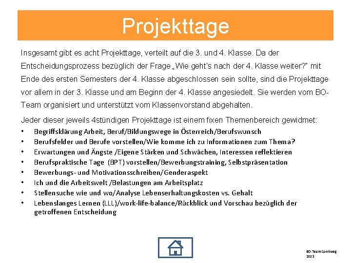 Projekttage Insgesamt gibt es acht Projekttage, verteilt auf die 3. und 4. Klasse. Da