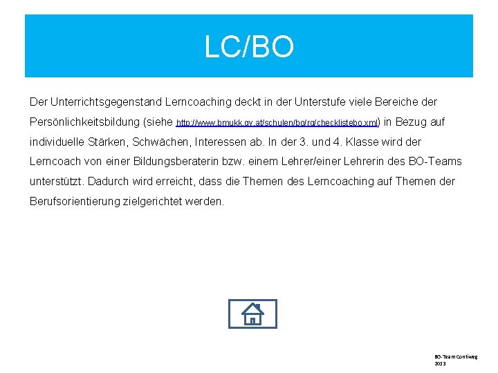 LC/BO Der Unterrichtsgegenstand Lerncoaching deckt in der Unterstufe viele Bereiche der Persönlichkeitsbildung (siehe http: