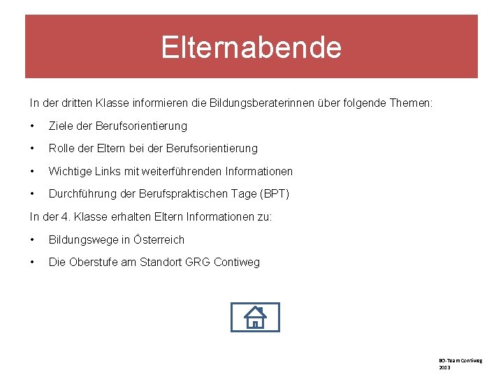 Elternabende In der dritten Klasse informieren die Bildungsberaterinnen über folgende Themen: • Ziele der