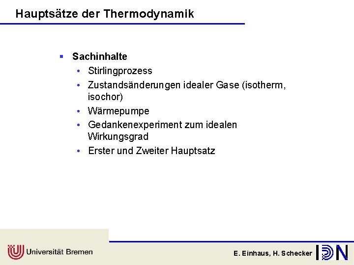 Hauptsätze der Thermodynamik § Sachinhalte • Stirlingprozess • Zustandsänderungen idealer Gase (isotherm, isochor) •