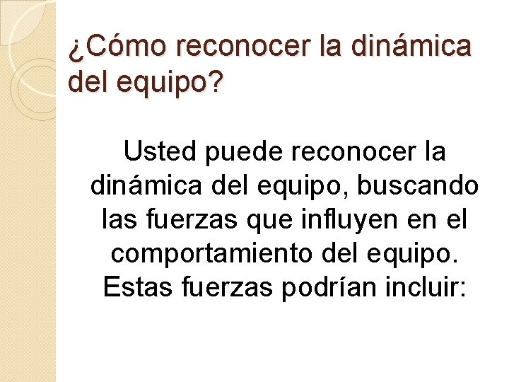 ¿Cómo reconocer la dinámica del equipo? Usted puede reconocer la dinámica del equipo, buscando