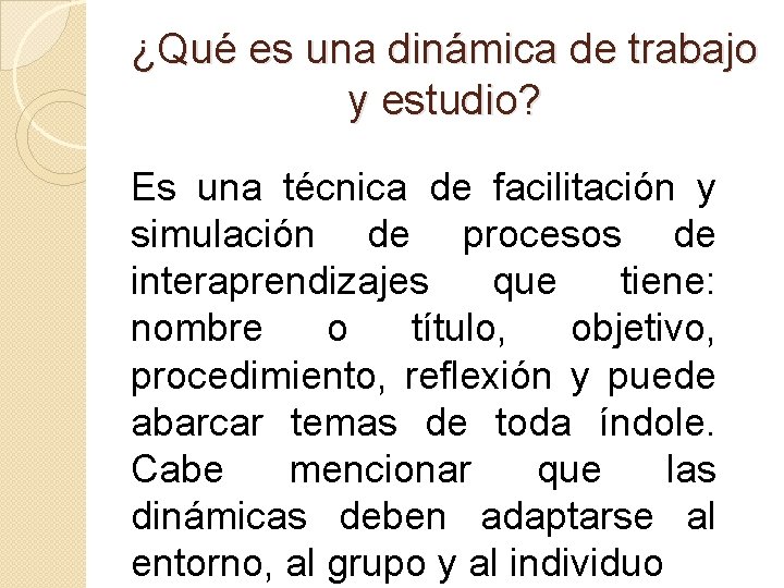 ¿Qué es una dinámica de trabajo y estudio? Es una técnica de facilitación y