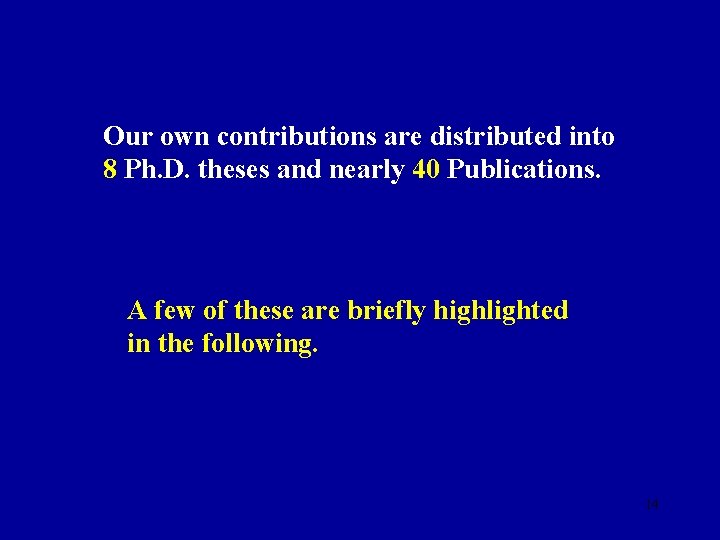 Our own contributions are distributed into 8 Ph. D. theses and nearly 40 Publications.