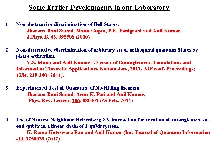 Some Earlier Developments in our Laboratory 1. Non-destructive discrimination of Bell States. Jharana Rani