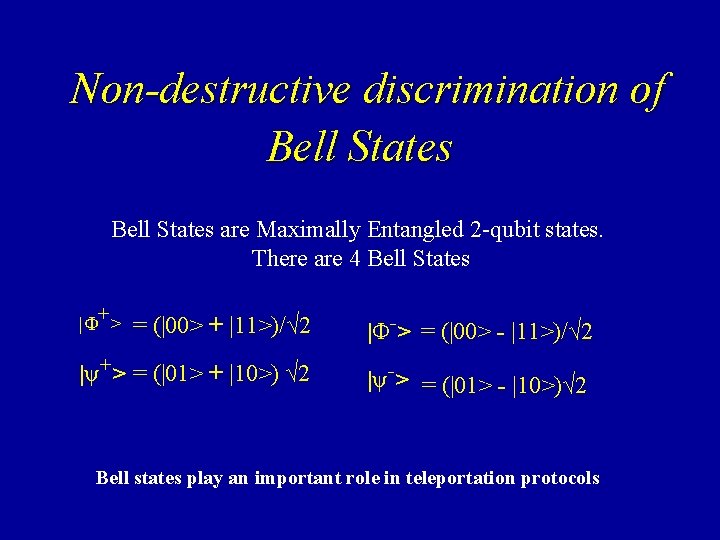 Non-destructive discrimination of Bell States are Maximally Entangled 2 -qubit states. There are 4