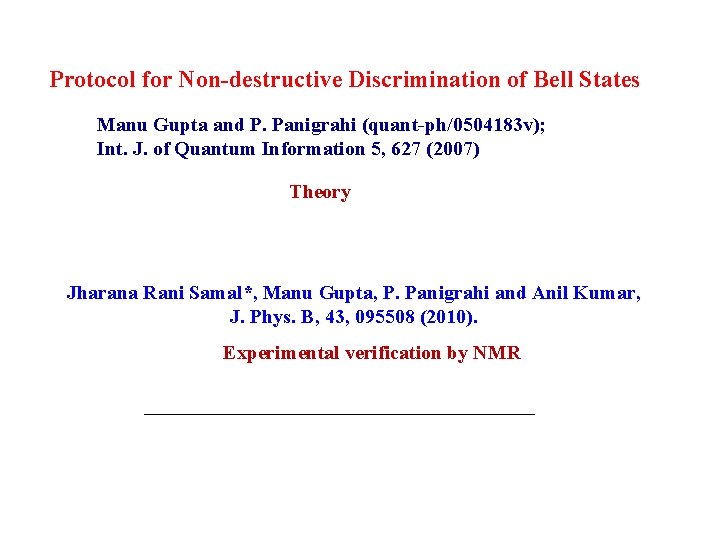 Protocol for Non-destructive Discrimination of Bell States Manu Gupta and P. Panigrahi (quant-ph/0504183 v);