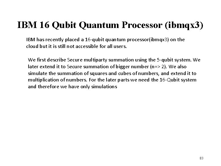 IBM 16 Qubit Quantum Processor (ibmqx 3) IBM has recently placed a 16 -qubit