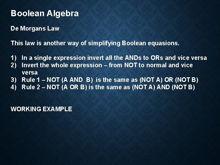 Boolean Algebra De Morgans Law This law is another way of simplifying Boolean equasions.