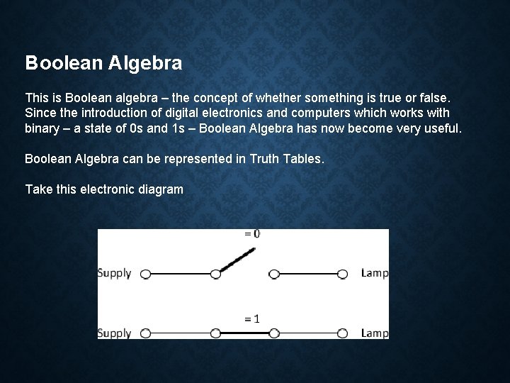 Boolean Algebra This is Boolean algebra – the concept of whether something is true Boolean Algebra This is Boolean algebra – the concept of whether something is true